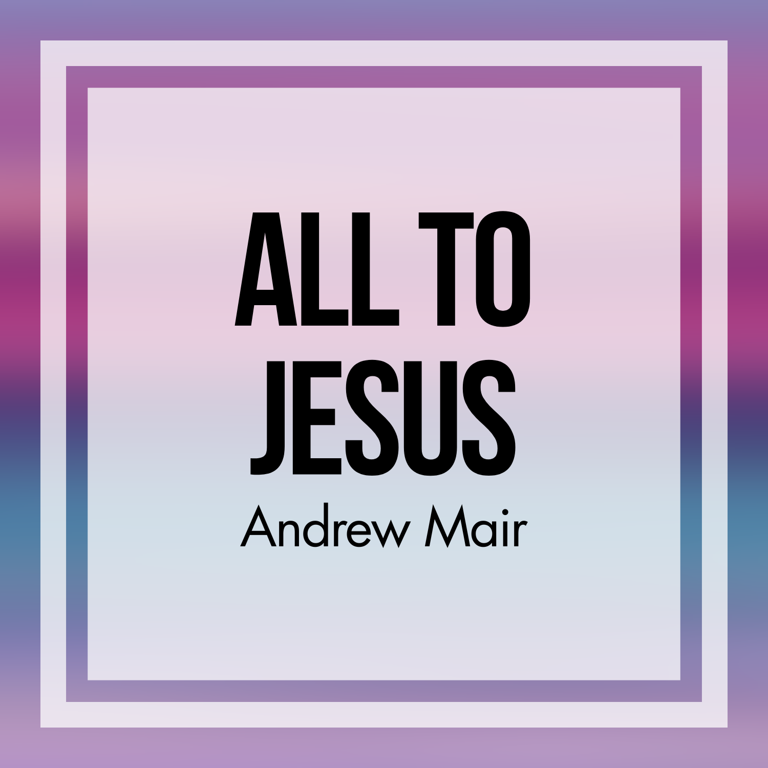 All to Jesus